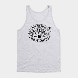 May all your weeds Tank Top